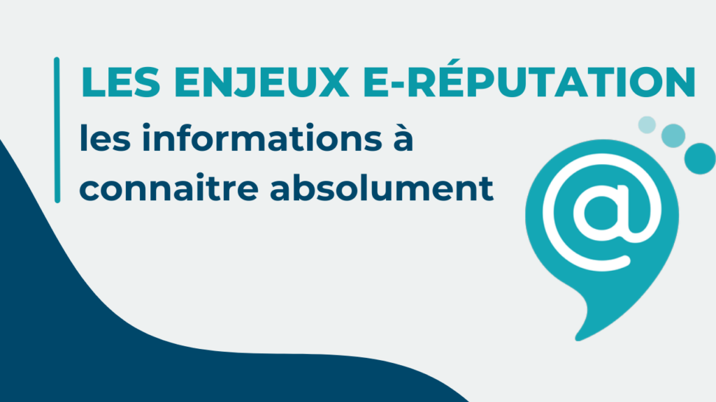 Les enjeux de la e-réputation : les informations à connaître absolument